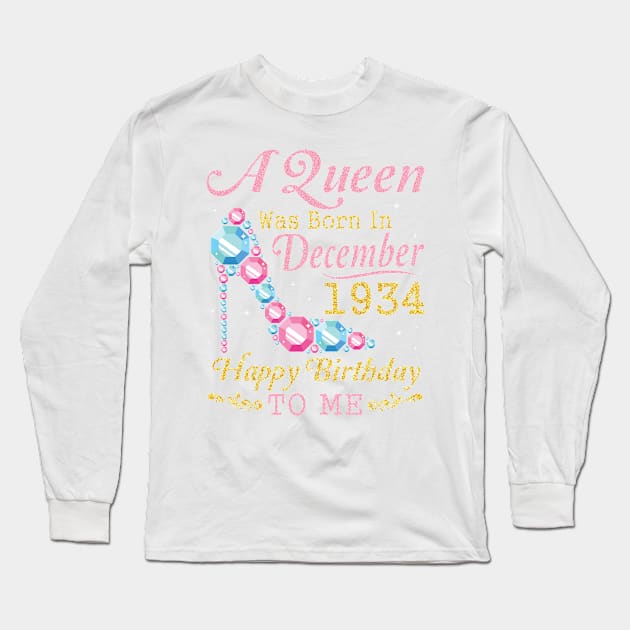 Nana Mom Aunt Sister Wife Daughter A Queen Was Born In December 1934 Happy Birthday 86 Years To Me Long Sleeve T-Shirt by DainaMotteut